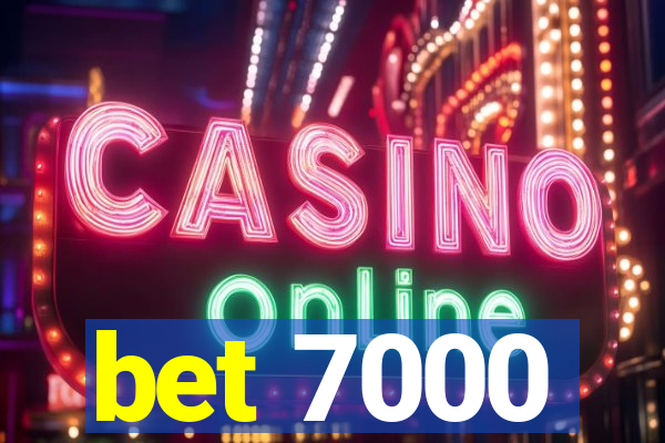 bet 7000